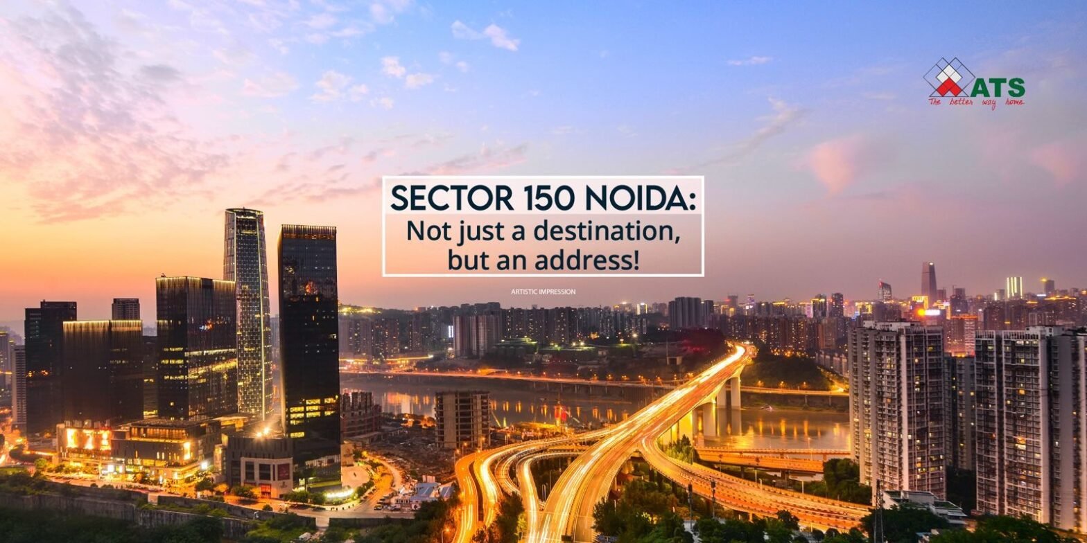 Sector 150 Noida not just a destination but an address